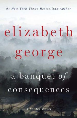 [Inspector Lynley 19] • A Banquet of Consequences · A Lynley Novel